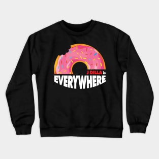 J DILLA IS EVERYWHERE Crewneck Sweatshirt